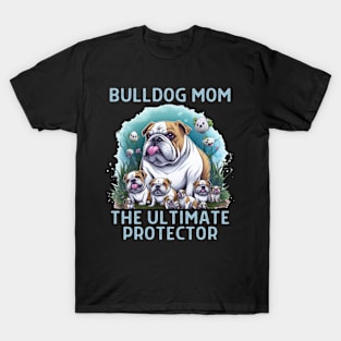 Bulldog Mom The Ultimate Protector T-Shirt